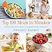 Top 100 Meals in Minutes: Quick and Easy Meals for Babies and Toddlers