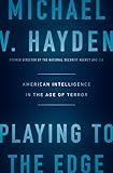 Playing to the Edge: American Intelligence in the Age of Terror