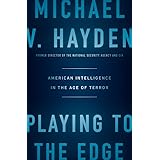 Playing to the Edge: American Intelligence in the Age of Terror