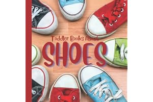 Toddler Books About Shoes: Shoe Book for Toddlers Preschool Kindergarten Homeschool: Lesson Plan Resource for Shoe Theme