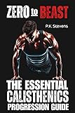 Zero to Beast: The Essential Calisthenics
