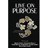 Live on Purpose: Mastering the Art of Living With Intention