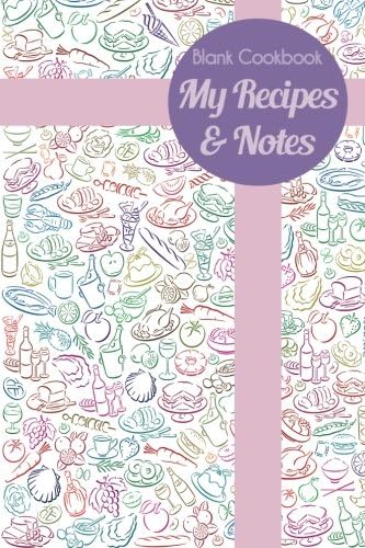 Blank Cookbook: My Recipes & Notes