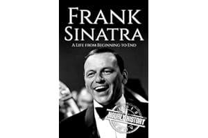 Frank Sinatra: A Life from Beginning to End (Biographies of Musicians)