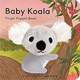 Baby Koala: Finger Puppet Book: (Finger Puppet Book for Toddlers and Babies, Baby Books for First Year, Animal Finger Puppets) (Little Finger Puppet Board Books)