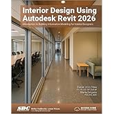 Interior Design Using Autodesk Revit 2026: Introduction to Building Information Modeling for Interior Designers