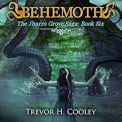 Behemoth: The Jharro Grove Saga, Book 6