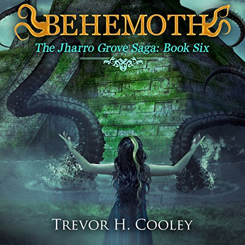 Behemoth: The Jharro Grove Saga, Book 6
