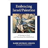 Embracing Israel/Palestine: A Strategy to Heal and Transform the Middle East