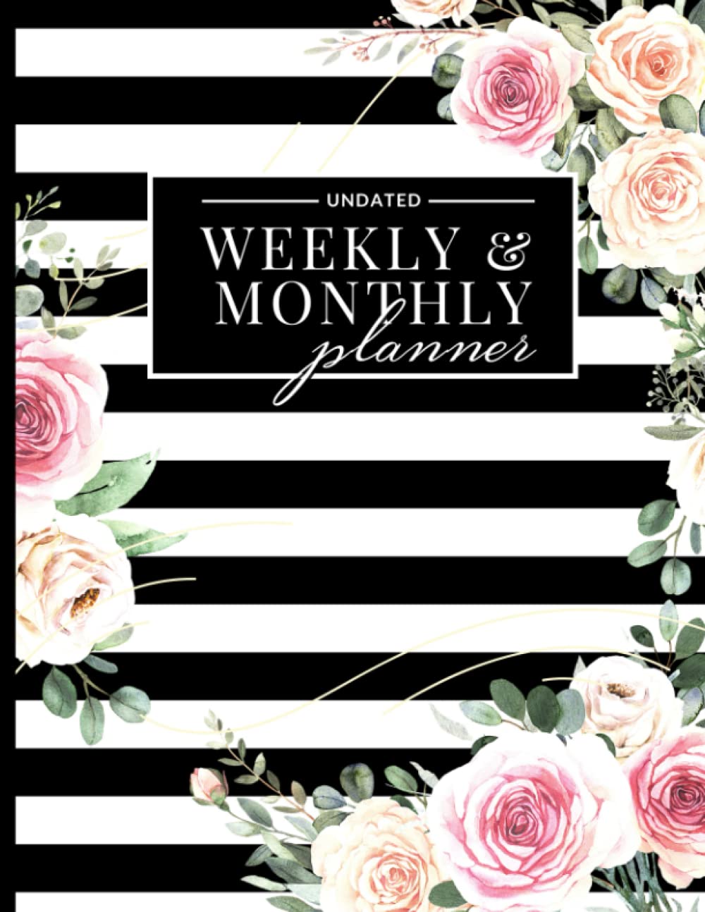 Undated Weekly & Monthly Planner: with Daily, Monthly, Weekly, Yearly Goals, Planning, Scheduling, Notes | Beautiful Stripped Floral Design