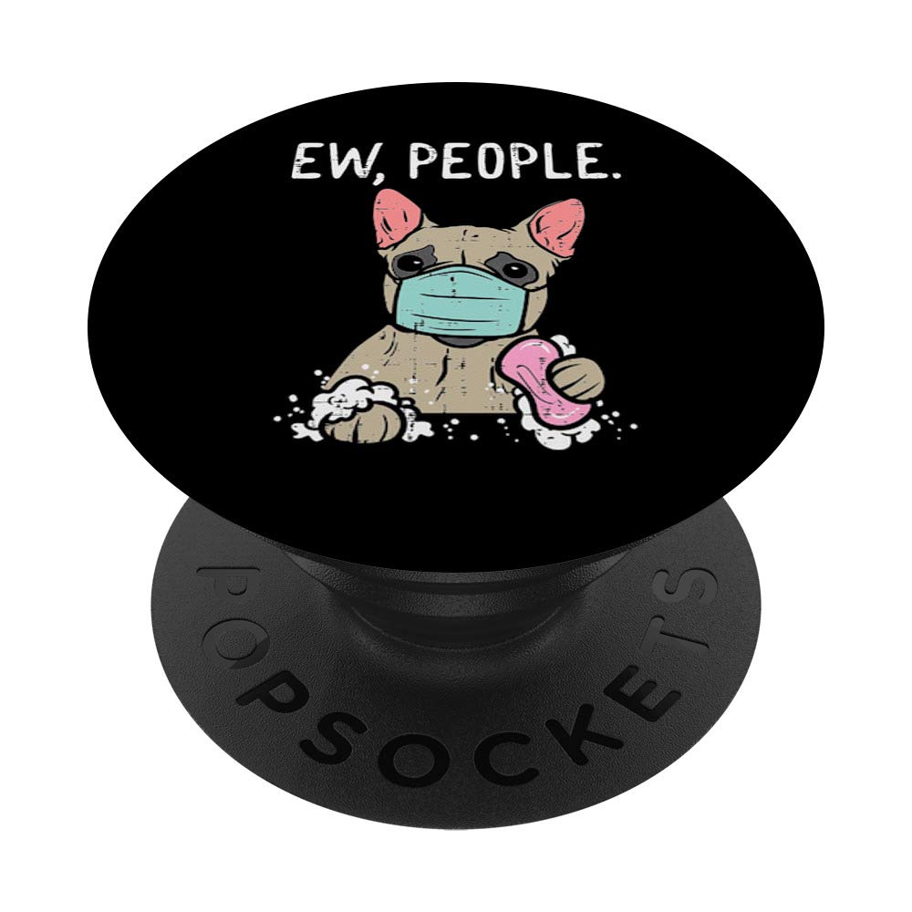 Ew People French Bulldog Mask Frenchie Quarantine Dog Gift PopSockets PopGrip: Swappable Grip for Phones & Tablets