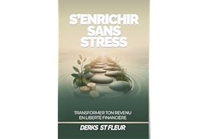 S'enrichir Sans Stress: Transformer ton revenu en liberté financière