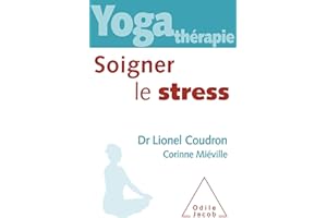 Yoga-thérapie : soigner le stress (French Edition)