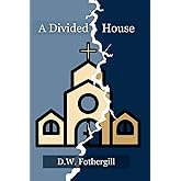 A Divided House: The Disobedience of the Church to Jesus' Prayer that We All Be One