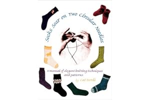 Socks Soar on Two Circular Needles: a Manual of Elegant Knitting Techniques and Patterns