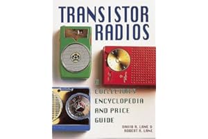 Transistor Radios: A Collector's Encyclopedia and Price Guide