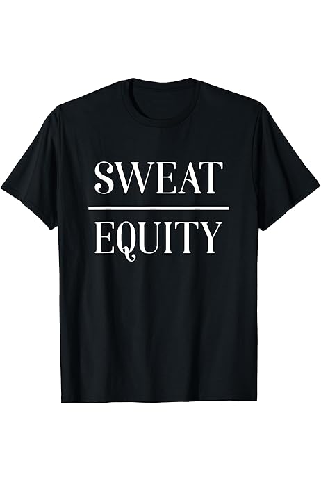 Amazon.com: Sweat Equity T-Shirt : Clothing, Shoes \u0026 Jewelry