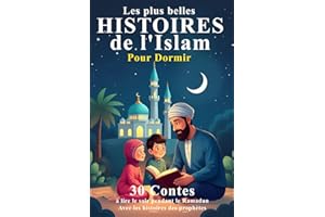 Les plus belles Histoires de l'Islam pour Dormir: 30 Contes à lire le soir pendant le Ramadan aux enfants musulmans (French E