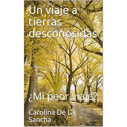 Un viaje a tierras desconosidas: ¿Mi peor viaje? Un viaje a tierras desconosidas: ¿Mi peor viaje?