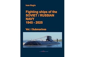 Fighting ships of the Soviet / Russian Navy 1945-2025. Vol. I Submarines.