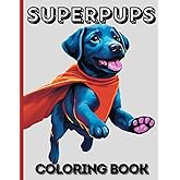 SuperPups Coloring Book: Adorable puppies in super hero costumes