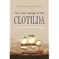 The Last Voyage of the Clotilda, the True Story of the last Slave Ship Voyage (1914) book cover The Last Voyage of the Clotilda, the True Story of the last Slave Ship Voyage (1914) book cover