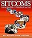 Sitcoms: The 101 Greatest TV Comedies of All Time by Ken Bloom, Frank Vlastnik