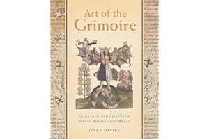 Art of the Grimoire: An Illustrated History of Magic Books and Spells