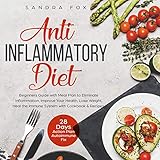 Anti Inflammatory Diet: Beginners Guide with Meal Plan to Eliminate Inflammation, Improve Your Health, Lose Weight, Heal the Immune System with Cookbook & Recipes: 28 Days Action Plan Autoimmune Fix by 