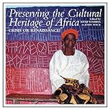 Preserving the Cultural Heritage of Africa : Crisis or Renaissance?, Mack, John, 0852559828