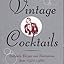 Vintage Cocktails Authentic Recipes and Illustrations from 19201960