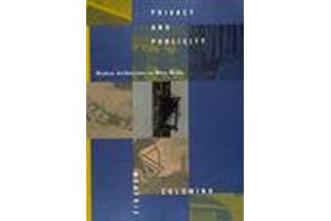 Privacy and Publicity: Modern Architecture As Mass Media