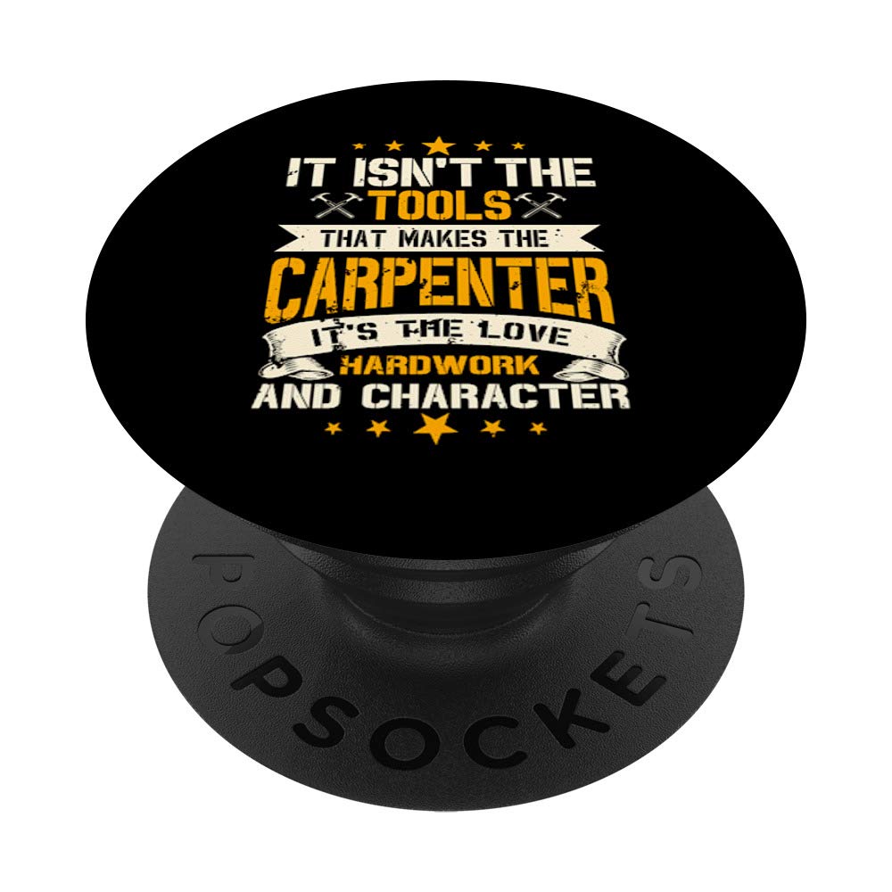Carpenter Gifts It's The Love Hardwork and Character PopSockets PopGrip: Swappable Grip for Phones & Tablets