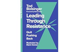 Leading Through Resistance: Quit Pushing Back (Practicing Change Series)