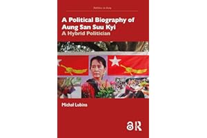 A Political Biography of Aung San Suu Kyi: A Hybrid Politician (Politics in Asia)