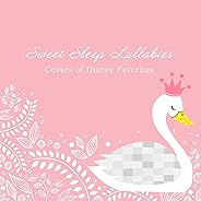 Sweet Sleep Lullabies - Covers of Disney Favorites