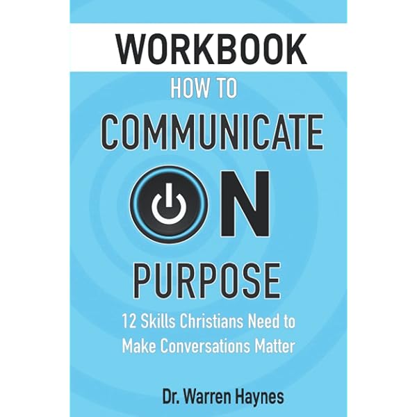 How to Communicate on Purpose: 12 Skills Christians Need to Make