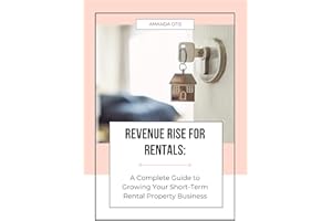Revenue Rise for Rentals : A Complete Guide to Growing Your Short-Term Rental Property Business (Revenue Rise for Real Estate