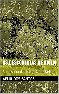 Livro AS DESCOBERTAS DE ABÍLIO: E o tesouro da ilha de Santa Bárbara