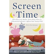 Screen Time: How Electronic Media-From Baby Videos to Educational ...