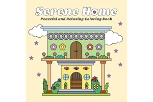 Serene Home: Coloring Book for Adults and Teens, Simple and Easy Designs for Relaxation and Stress Relief (Cozy Homes Coloring)