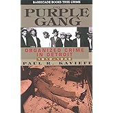 The Purple Gang: Organized Crime in Detroit 1910-1945
