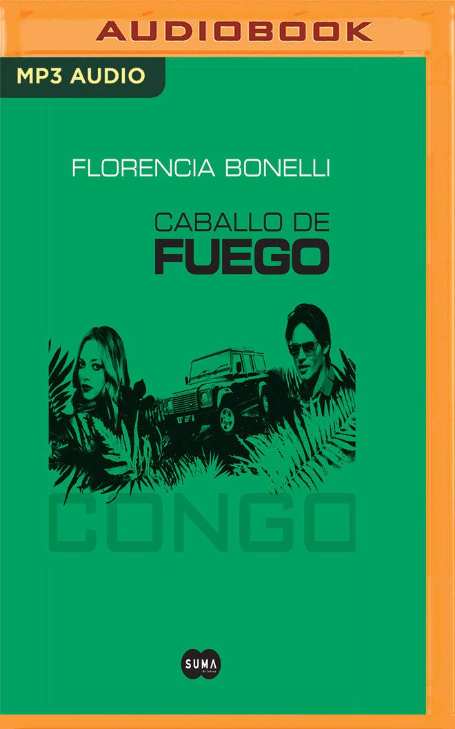 Caballo De Fuego Narracion En Castellano Congo Spanish Edition Florencia Bonelli Miguel Coll 0191092293910 Amazon Com Books