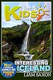 A Smart Kids Guide To INTERESTING ICELAND: A World Of Learning At Your Fingertips