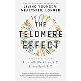 The Telomere Effect: A Revolutionary Approach to Living Younger, Healthier, Longer