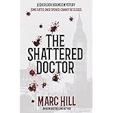 The Shattered Doctor: A Sherlock Holmes Mystery