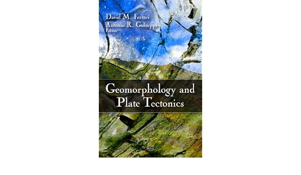 Geomorphology And Plate Tectonics David M Ferrari - 