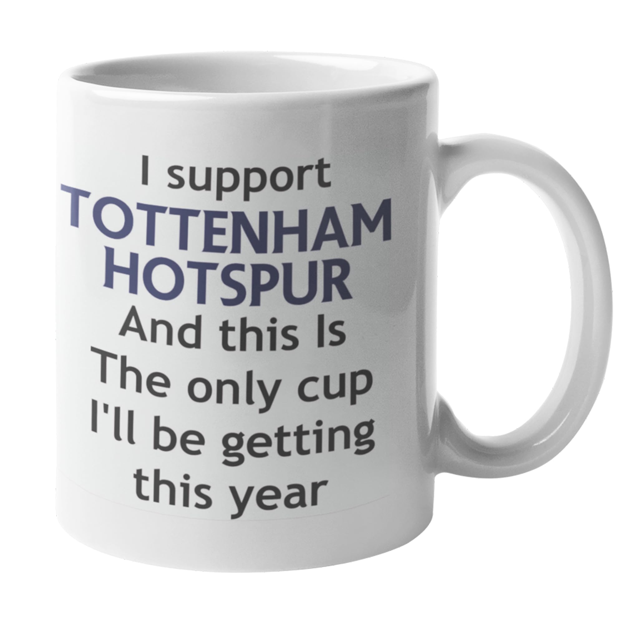 Funny Tottenham Hotspur Football Mug – This is The Only Cup I’ll Be Getting This Year Joke Gift for Spurs Fans, Ceramic Coffee Cup, Dishwasher Safe, Perfect for Home or Office