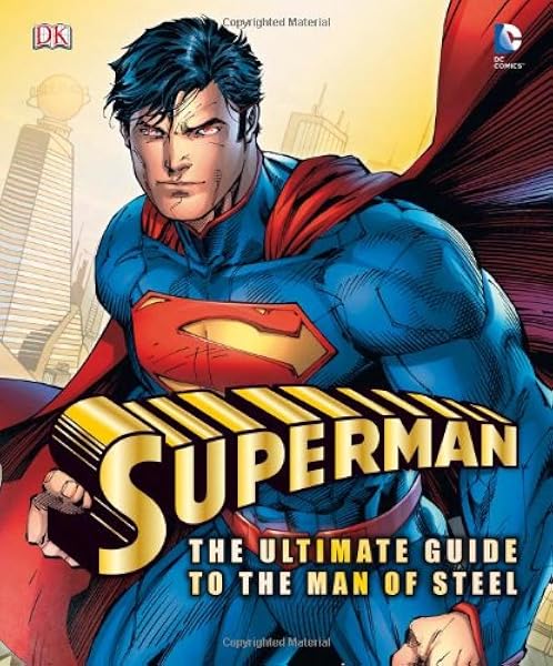 Superman The Ultimate Guide To The Man Of Steel Dk Superman