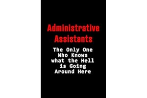 Administrative Assistant - The Only One Who Knows: Blank Lined 6x9 Admin Assistant Journal/Notebook as funny,Appreciation day